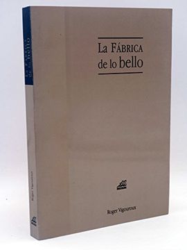 portada La Fábrica de lo Bello (Roger Vigoroux) Prensa Ibérica, 1996
