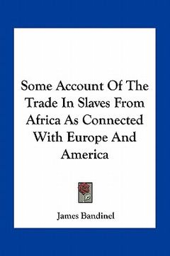 portada some account of the trade in slaves from africa as connected with europe and america (en Inglés)