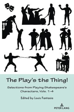 portada The Play's the Thing!: Selections from Playing Shakespeare's Characters, Vols. 1-4 (en Inglés)