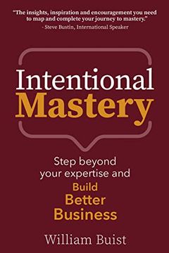 portada Intentional Mastery: Step Beyond Your Expertise and Build Better Business