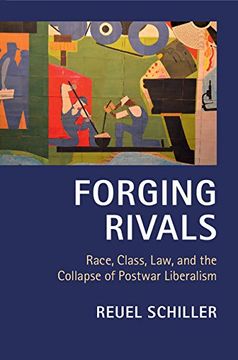 portada Forging Rivals: Race, Class, Law, and the Collapse of Postwar Liberalism (Cambridge Historical Studies in American law and Society) (en Inglés)