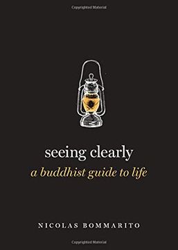 portada Seeing Clearly: A Buddhist Guide to Life (Guides to the Good Life Series) (en Inglés)