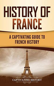 portada History of France: A Captivating Guide to French History 