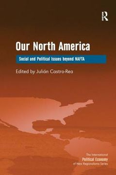 portada Our North America: Social and Political Issues Beyond NAFTA (en Inglés)