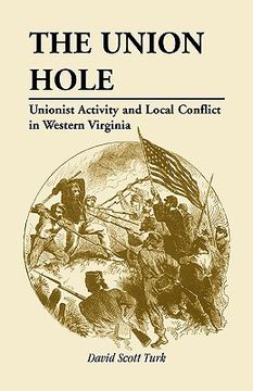 portada the union hole: unionist activity and local conflict in western virginia (in English)
