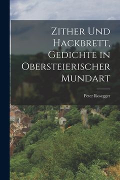 portada Zither und Hackbrett, Gedichte in obersteierischer Mundart (in German)