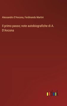 portada Il Primo Passo; Note Autobiografiche di a. D'ancona (en Italiano)