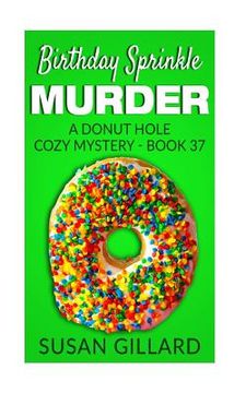 portada Birthday Sprinkle Murder: A Donut Hole Cozy Mystery - Book 37