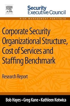 portada Corporate Security Organizational Structure, Cost of Services and Staffing Benchmark: Research Report (en Inglés)