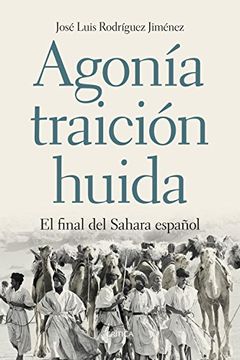 portada Agonía, Traición, Huida: El Final del Sahara Español