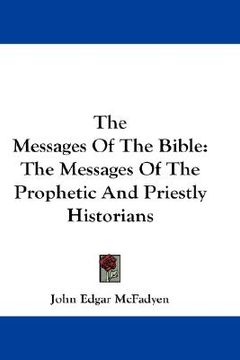 portada the messages of the bible: the messages of the prophetic and priestly historians