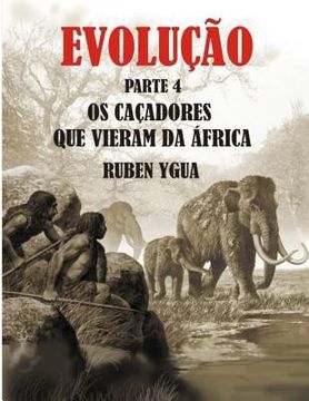 portada OS Caçadores Que Vieram Da África: Evolução (en Portugués)
