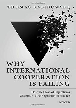 portada Why International Cooperation is Failing: How the Clash of Capitalisms Undermines the Regulation of Finance (en Inglés)