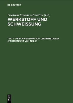 portada Die Schweißung von Leichtmetallen (Fortsetzung von Teil ii) (in German)