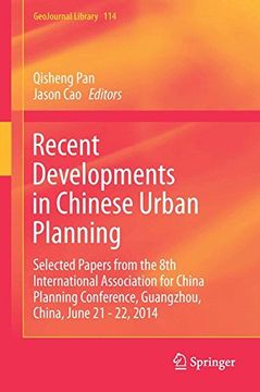 portada Recent Developments in Chinese Urban Planning: Selected Papers from the 8th International Association for China Planning Conference, Guangzhou, China, June 21 - 22, 2014 (GeoJournal Library)