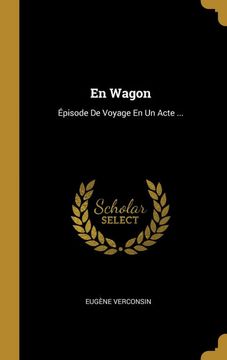 portada En Wagon: Épisode de Voyage en un Acte. (en Francés)