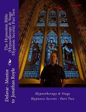 portada The Hypnotists Bible (Hypnotherapy & Stage Hypnosis Secrets) Part Two (en Inglés)