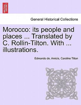 portada morocco: its people and places ... translated by c. rollin-tilton. with ... illustrations. (en Inglés)