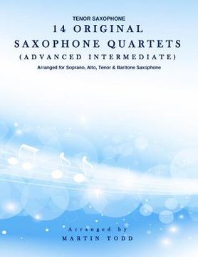 portada 14 Original Saxophone Quartets (Advanced Intermediate): Tenor Saxophone (en Inglés)