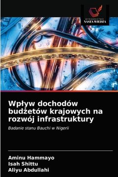 portada Wplyw dochodów budżetów krajowych na rozwój infrastruktury (en Polaco)