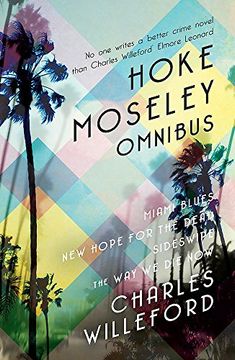 portada Hoke Moseley Omnibus: Miami Blues, New Hope for the Dead, Sideswipe, The Way We Die Now