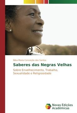 portada Saberes das Negras Velhas: Sobre Envelhecimento, Trabalho, Sexualidade e Religiosidade (Portuguese Edition)