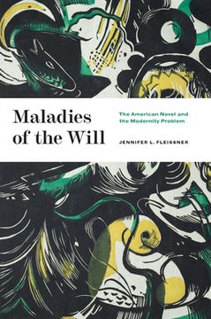 portada Maladies of the Will: The American Novel and the Modernity Problem 