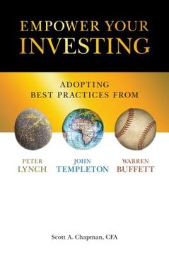 portada Empower Your Investing: Adopting Best Practices from John Templeton, Peter Lynch, and Warren Buffett (en Inglés)