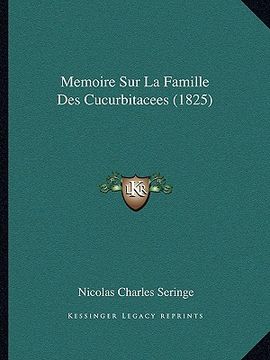 portada Memoire Sur La Famille Des Cucurbitacees (1825) (en Francés)