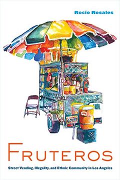 portada Fruteros: Street Vending, Illegality, and Ethnic Community in los Angeles (en Inglés)
