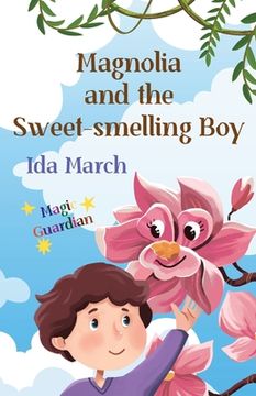 portada Magnolia and the Sweet-smelling Boy (in English)
