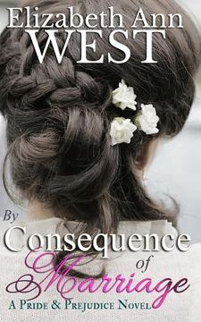 portada By Consequence of Marriage: A Pride & Prejudice Novel Variation (en Inglés)