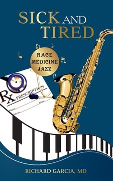 portada Sick and Tired: Race, Medicine, and Jazz (en Inglés)
