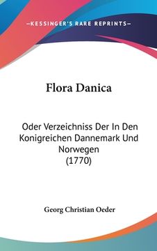 portada Flora Danica: Oder Verzeichniss Der In Den Konigreichen Dannemark Und Norwegen (1770) (in German)