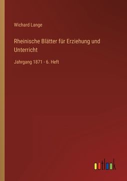 portada Rheinische Blätter für Erziehung und Unterricht: Jahrgang 1871 - 6. Heft (en Alemán)