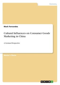 portada Cultural Influences on Consumer Goods Marketing in China: A German Perspective (en Inglés)