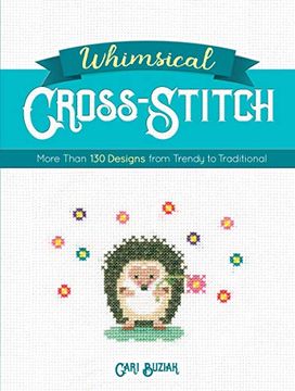 portada Whimsical Cross-Stitch: More Than 130 Designs From Trendy to Traditional (en Inglés)