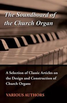 portada "the soundboard of the church organ - a selection of classic articles on the design and construction of church organs