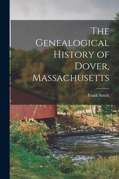 portada The Genealogical History of Dover, Massachusetts (en Inglés)