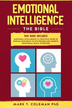 portada Emotional Intelligence: The Bible.: This book includes: Emotional Intelligence 2.0, Practical Guide to retrain your brain to win friends and i