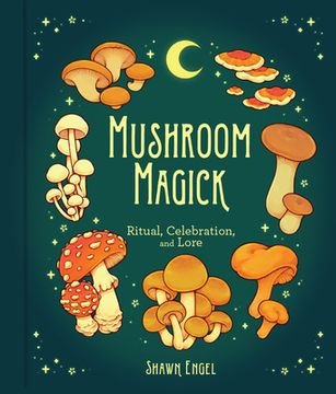 portada Mushroom Magick: Ritual, Celebration, and Lore (en Inglés)