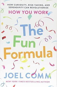 portada The Fun Formula: How Curiosity, Risk-Taking, and Serendipity Can Revolutionize How You Work (Paperback) (en Inglés)