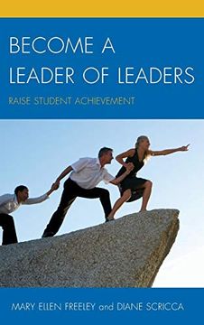 portada Become a Leader of Leaders: Raise Student Achievement (en Inglés)