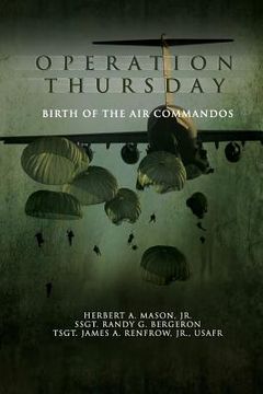 portada Operation Thursday: Birth of the Air Commandos (en Inglés)