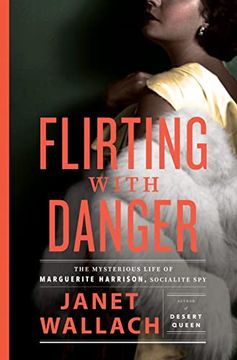 portada Flirting With Danger: The Mysterious Life of Marguerite Harrison, Socialite spy (en Inglés)