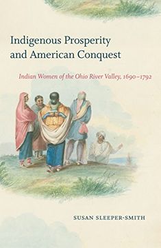 portada Indigenous Prosperity and American Conquest (Published by the Omohundro Institute of Early American History and Culture and the University of North Carolina Press) 