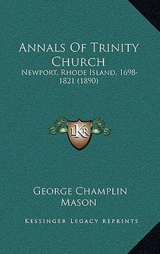 portada annals of trinity church: newport, rhode island, 1698-1821 (1890) (in English)