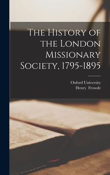 portada The History of the London Missionary Society, 1795-1895 (en Inglés)