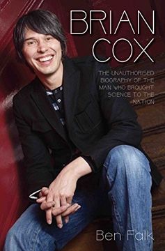 portada Brian Cox: The Unauthorised Biography of the Man Who Brought Science to the Nation