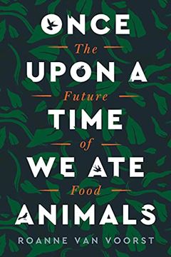 portada Once Upon a Time we ate Animals: The Future of Food (in English)